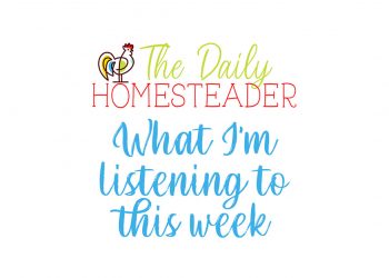 My Homestead Podcast Playlist For The Week?